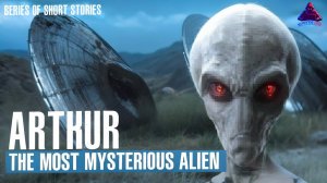 Arthur is the most mysterious alien on planet Earth. 4 scary bedtime stories.