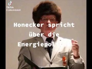 " Honecker " spricht über die Energiepolitik @DJ-Discriminator-sperrer