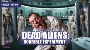 DEAD ALIENS: The terrible consequences of the experiment. A scary story