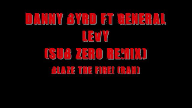 Danny Byrd Ft General Levy - Blaze The Fire (Rah!) (Sub Zero Remix) смотреть онлайн