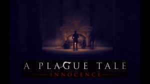 A Plague tale: Innocence (Чумная сказка: Невинность) Новый дом //6