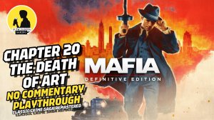 MAFIA DEFINITIVE EDITION PLAYTHROUGH CHAPTER 20 THE DEATH OF ART #mafia #playthrough