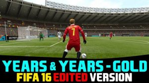 [FIFA16] Years & Years - Gold || FIFA Version
