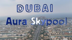 Dubai Aura Skypool