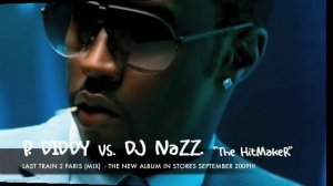 P. Diddy "Last Train 2 Paris" VS. NaZZ "The HitMaker" (PROMO MIX)