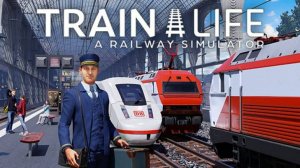 Train Life: A Railway Simulator Финальное обучение