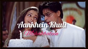 Aankhein Khuli Song ( Mohabbatein ) Shah Rukh Khan , Aishwarya Rai , Lata Mangeshkar ,udit narayan.
