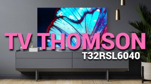 Телевизор Thomson T32RSL6040 - Обзор телевизора Thomson