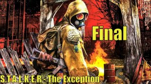 Прохождение S.T.A.L.K.E.R - The Exception Стрим 6 Финал