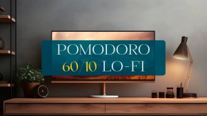 POMODORO 006 │ 60/10 │ Lo-fi