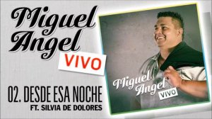 Miguel Angel ft Silva de dolores - Desde esa noche [ ESTRENO 2017 ]