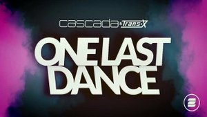Cascada, Trans-X - One Last Dance (Extended Mix)