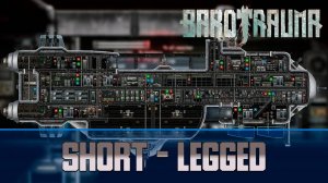 Barotrauma Short-legged (Коротконогий) | Боевая подлодка 3 уровня