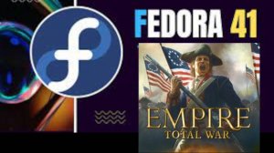 Fedora 41 в играх пример Total War Empire