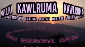 KAWLCHENGKAWLA ( FAHRAH PASALTHA - Hlâwm 1 na