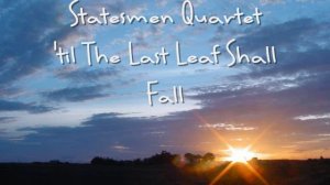 The Statesmen Quartet - 'til The Last Leaf Shall Fall