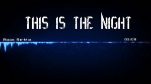 This Is The Night - Rock Remix (Playone remix contest)