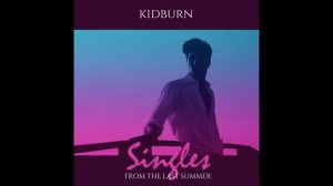 Kidburn - WHAT IT TAKES Alternate Take