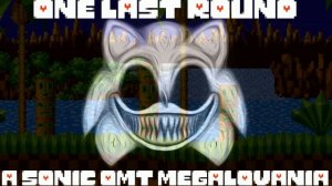 [No AU] One Last Round - A Sonic.OMT Megalovania