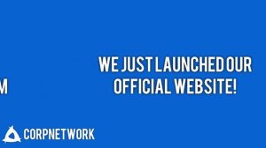 CorpNetwork Updates - We Just Launched Our Website!