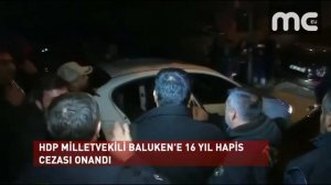 HDP MİLLETVEKİLİ BALUKEN'E 16 YIL HAPİS CEZASI ONANDI