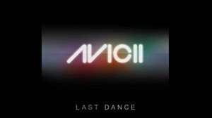 Avicii - Last Dance (Radio Edit)