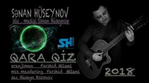 Senan Huseynov - Qara qız (Official Audio) 2018