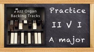 Practice Jazz -  2 5 1 -  A Major -  Backing Track