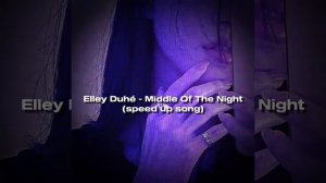 Elley Duhé - Middle Of The Night (speed up song)