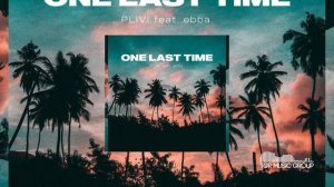 Plivi Feat. ebba. - One Last Time [Official Audio]