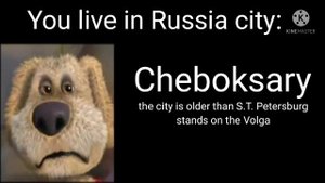 Ben becoming sad:You live in Russian city: