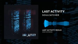 Last Activity - Soulcatcher (2020) [Futurepop]