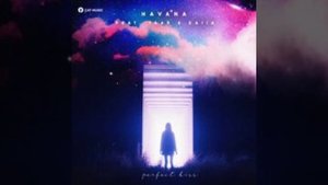 Perfect Kiss • Havana Feat. Yaar & Kaiia