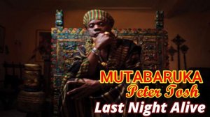 MUTABARUKA | Peter Tosh Last Night Alive.