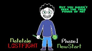 NateTale Last Fight | Phase 1: NEW START