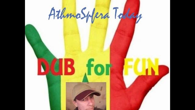 DUB for FUN - AthmoSpfera Today