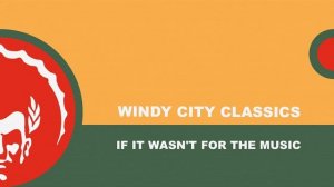 ⭐⭐Windy City Classics ֍ If It Wasn't For The Music (Original Mix)