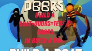 Doors teaser trailer in Build A Boat