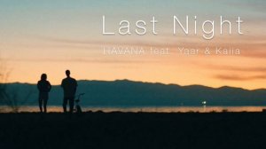Havana feat. Yaar & Kaiia - Last Night