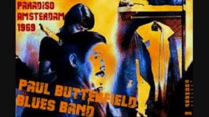 THE BUTTERFIELD BLUES BAND AT THE PARADISO