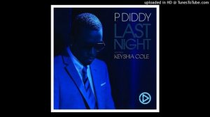 P. Diddy - Last Night (Explicit Remix) (feat. Lil' Kim, Keyshia Cole & Busta Rhymes)