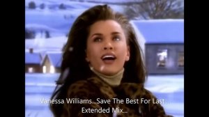 Vanessa Williams...Save The Best For Last...Extended Mix...