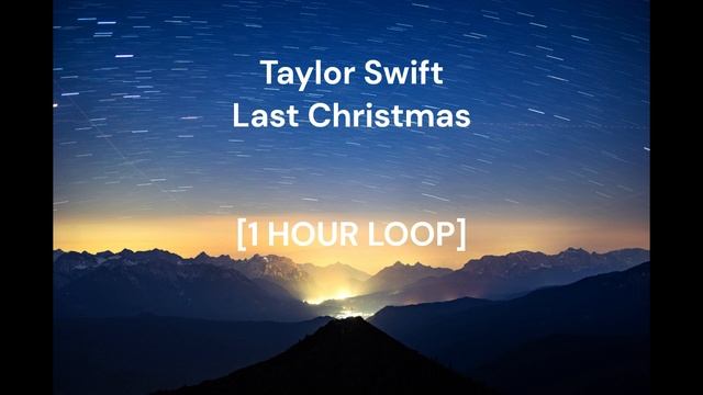 Taylor Swift - Last Christmas [1 HOUR LOOP] смотреть онлайн