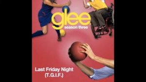 Glee Cast - Last Friday Night