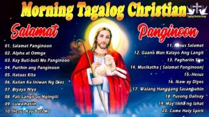 Best Tagalog Last Morning Praise and Worship Songs 2023 🙏🙏 Salamat Panginoong Hesus sa Tagalog