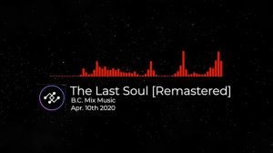 B.C. Mix Music - The Last Soul [Remastered]