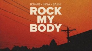 R3HAB × Inna × Sash! - Rock My Body (Extended Mix)