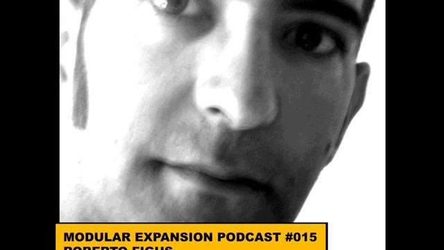 MODULAR EXPANSION PODCAST #015 | ROBERTO FIGUS смотреть онлайн