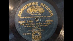 Harry Fay - The last train home tonight (Zonophone1300) (1914)