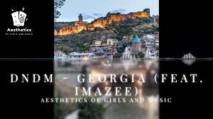 DNDM - Georgia (feat. Imazee) .mp4